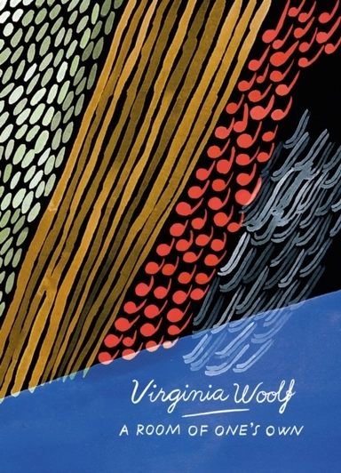 A Room Of One's Own And Three Guineas (Vintage Classics Woolf Series); Virginia Woolf; 2016