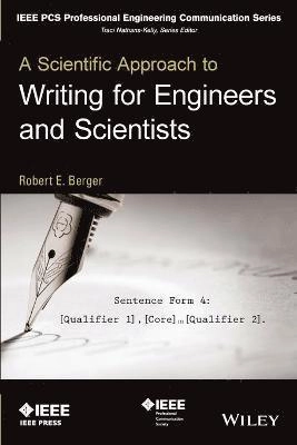A Scientific Approach to Writing for Engineers and Scientists; Robert E. Berger; 2014