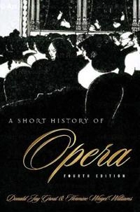 A short history of opera; Donald Jay Grout; 2003