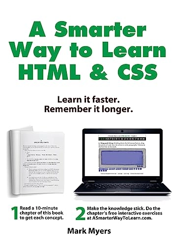 A Smarter Way to Learn HTML & CSS: Learn it faster. Remember it longer.; Mark Myers; 2015