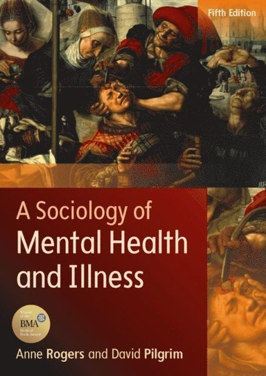 A sociology of mental health and illness / Anne Rogers and David Pilgrim; Anne. Rogers; 2014