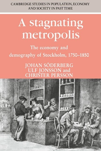 A stagnating metropolis : the economy and demography of Stockholm, 1750-1850
