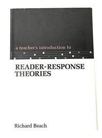 A Teacher's Introduction to Reader-response TheoriesNCTE teacher's introduction series, ISSN 1059-0331