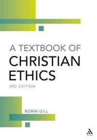 A textbook of Christian ethics; Robin Gill; 2006