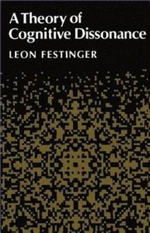 A theory of cognitive dissonance; Leon Festinger; 1957
