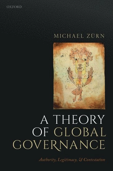 A theory of global governance : authority, legitimacy, and contestation; Michael Zürn; 2018