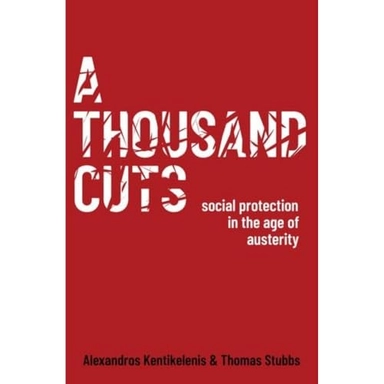 A Thousand Cuts; Alexandros Kentikelenis, Thomas Stubbs; 2023