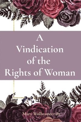 A vindication of the rights of woman