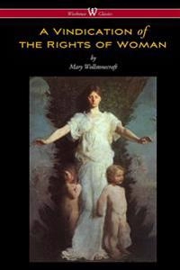 A Vindication of the Rights of Woman (Wisehouse Classics - Original 17