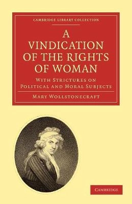 A vindication of the rights of woman : with strictures on political and other subjects