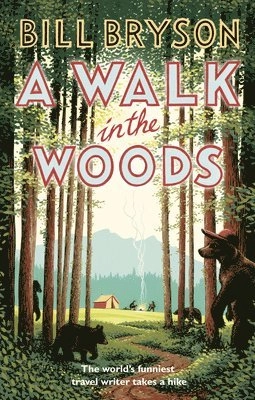 A walk in the woods : the world's funniest travel writer takes a hike