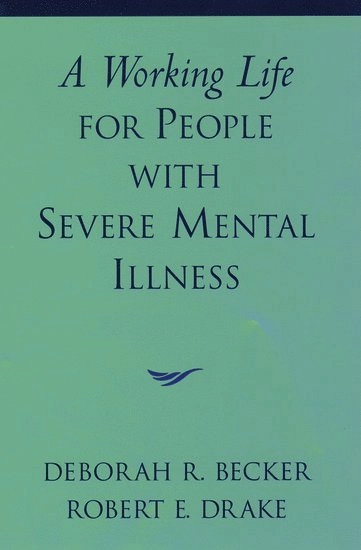 A working life for people with severe mental illness; Deborah R. Becker; 2003