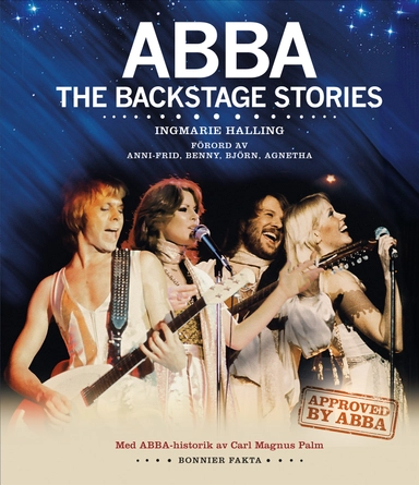 ABBA The Backstage stories; Ingmarie Halling, Carl Magnus Palm; 2018