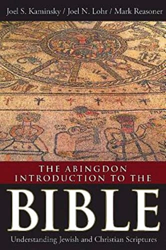Abingdon Introduction to the Bible, The; Joel S Kaminsky, Mark Reasoner, Joel S Kaminsky, Joel N Lohr; 2014