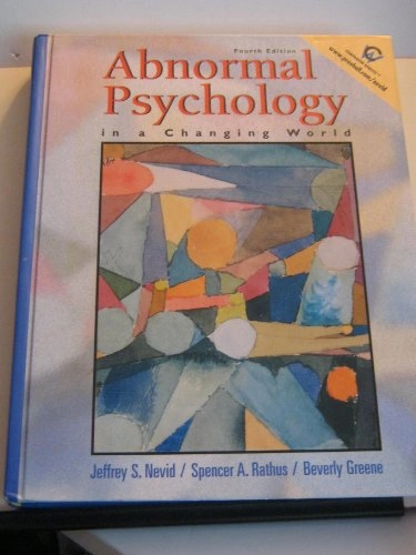 Abnormal psychology in a changing world; Jeffrey S Nevid, Spencer A Rathus, Beverly Greene; 2000