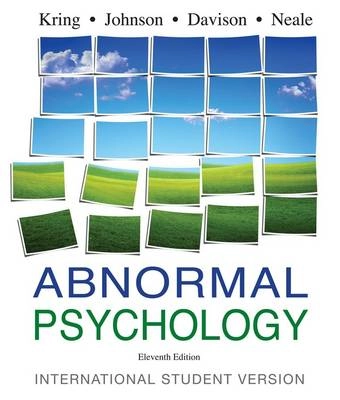 Abnormal Psychology, International Student Version; Ann Kring, Gerald C. Davison, John M. Neale, Sh Johnson; 2009