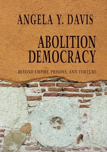 Abolition democracy : beyond empire, prisons, and torture; Davis; 2005