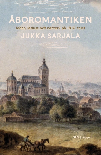 Åboromantiken : idéer, läslust och nätverk på 1810-talet