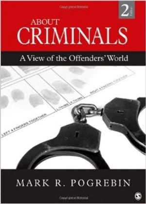 About criminals : a view of the offenders' world; Mark. Pogrebin; 2012