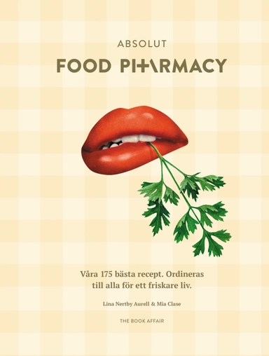 Absolut Food Pharmacy : våra 175 bästa recept - ordineras till alla för ett friskare liv