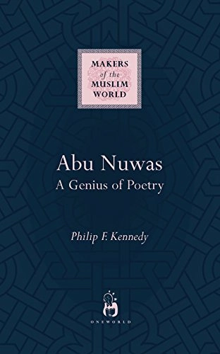 Abu Nuwas : a genius of poetry; Philip F. Kennedy; 2005
