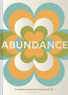 Abundance: A Guided Journal for Living a Full Life; Michael Tennant; 2025