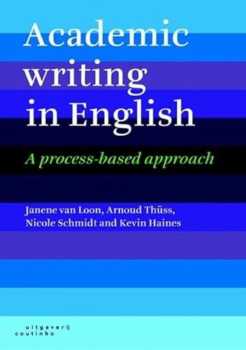 Academic Writing in English: A Process-based Approach; Janene van Loon; 2011