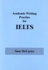 Academic writing practice for IELTS; Sam. McCarter; 2002