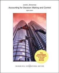 Accounting for Decision Making and Control; Jerold Zimmerman; 2013