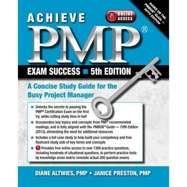 Achieve PMP Exam Success: A Concise Study Guide for the Busy Project Manager; Diane Altwies, Janice Preston; 2013