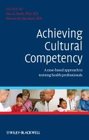 Achieving Cultural Competency: A Case-Based Approach to Training Health Pro; Editor:Lisa Hark; 2009
