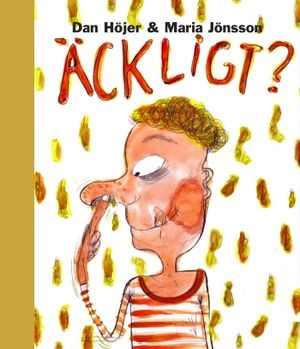 Äckligt?; Dan Höjer; 2005