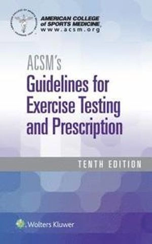 ACSM's guidelines for exercise testing and prescription; Deborah Riebe, Jonathan K. Ehrman, Gary Liguori, Meir Magal, American College of Sports Medicine; 2018