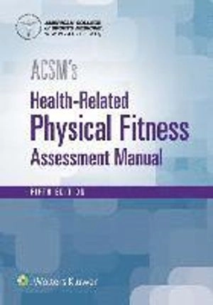 ACSM's health-related physical fitness assessment manual; Gary Liguori; 2018