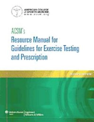 ACSM's resource manual for Guidelines for exercise testing and prescription; David P. Swain, American College of Sports Medicine.; 2014