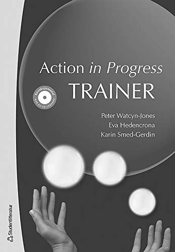 Action in Progress Trainer; Peter Watcyn-Jones, Karin Smed-Gerdin, Eva Hedencrona; 2007