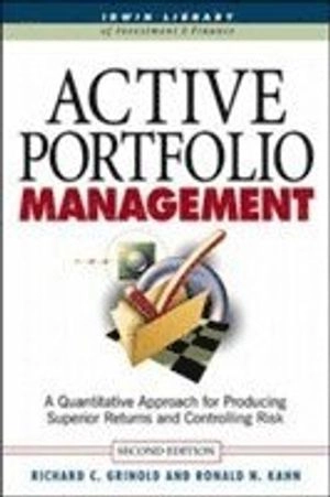 Active portfolio management : a quantitative approach for producing superior returns and selecting superior money managers; Richard C. Grinold; 1999