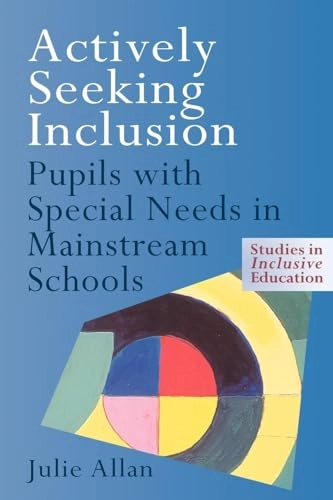 Actively seeking inclusion : pupils with special needs in mainstream schools