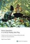 Actor-Spectator in a Virtual Reality Arts Play : towards new artistic experiences in between illusion and reality in immersive virtual environments; Magali Ljungar-Chapelon; 2009
