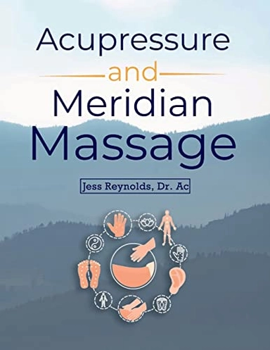 Acupressure and Meridian Massage; Jess Reynolds; 2022