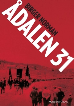 Ådalen 31 : en berättelse; Birger Norman; 2016