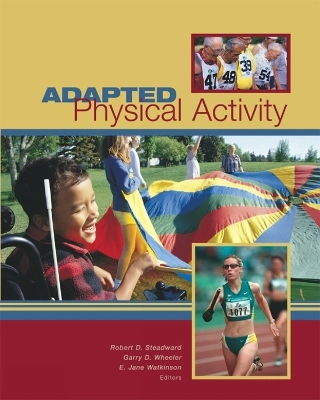 Adapted physical activity; Garry D. Wheeler, E. Jane Watkinson, Robert D. Steadward; 2003