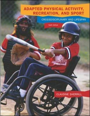 Adapted physical activity, recreation and sport : crossdisciplinary and lifespan; Claudine Sherrill; 2004