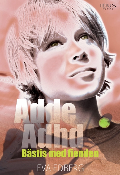 Adde Adhd : bästis med fienden; Eva Edberg; 2017