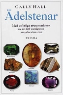Ädelstenar : med utförliga presentationer av de 130 vanligaste smyckestenarna; Cally Hall; 1995