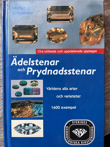 Ädelstenar och prydnadsstenar : världens alla arter och varieteter ; 1600 exempel; Walter Schumann; 2007