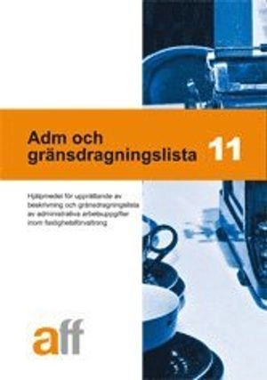 Adm och gränsdragningslista 11 : hjälpmedel för upprättande av beskrivning och gränsdragningslista av administrativa arbetsuppgifter inom fastighetsförvaltning