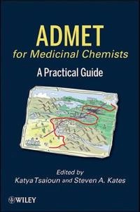 ADMET for Medicinal Chemists: A Practical Guide; Katya Tsaioun, Steven A. Kates; 2011