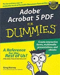 Adobe Acrobat 5 PDF For Dummies; Greg Harvey; 2002