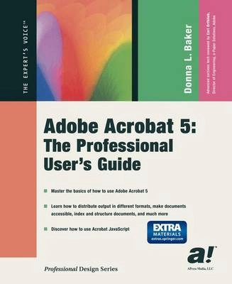 Adobe Acrobat 5: The Professional User's Guide; D. L. Baker; 2002